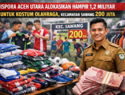 Anggaran Kostum Olahraga Rp1,2 Miliar di Aceh Utara, Sawang dan Langkahan Paling Besar